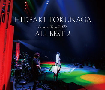 Concert Tour 2023ALL BEST 2【初回限定盤】 | HIDEAKI TOKUNAGA