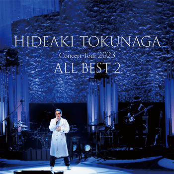 Concert Tour 2023ALL BEST 2【通常盤】 | HIDEAKI TOKUNAGA Official Site